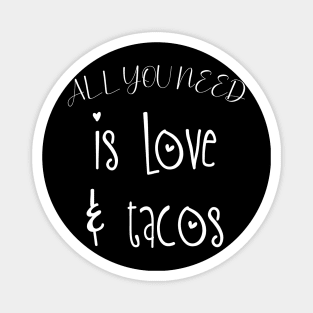 Womens All You Need Is Love and Tacos Cute Funny cute Valentines Day Magnet